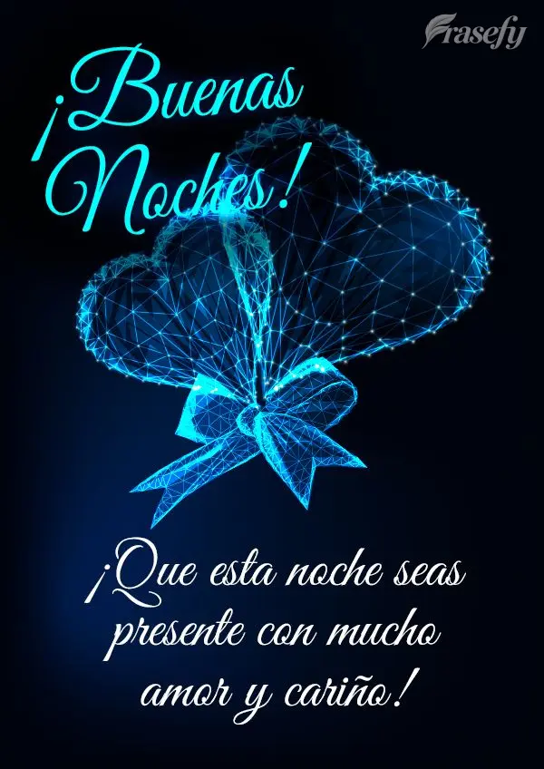 ¡Que esta noche seas presente con mucho amor y cariño! ¡Buenas noches!