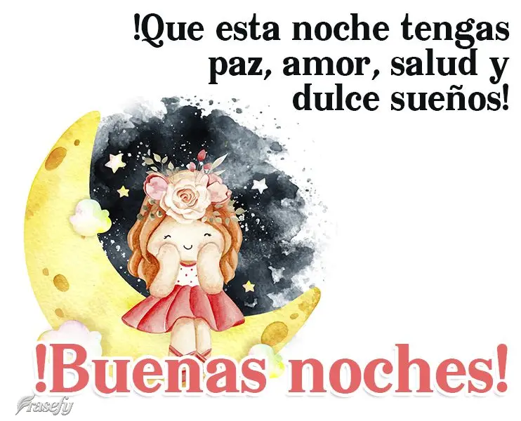 ¡Que esta noche tengas paz, amor, salud y dulce sueños! ¡Buenas noches!