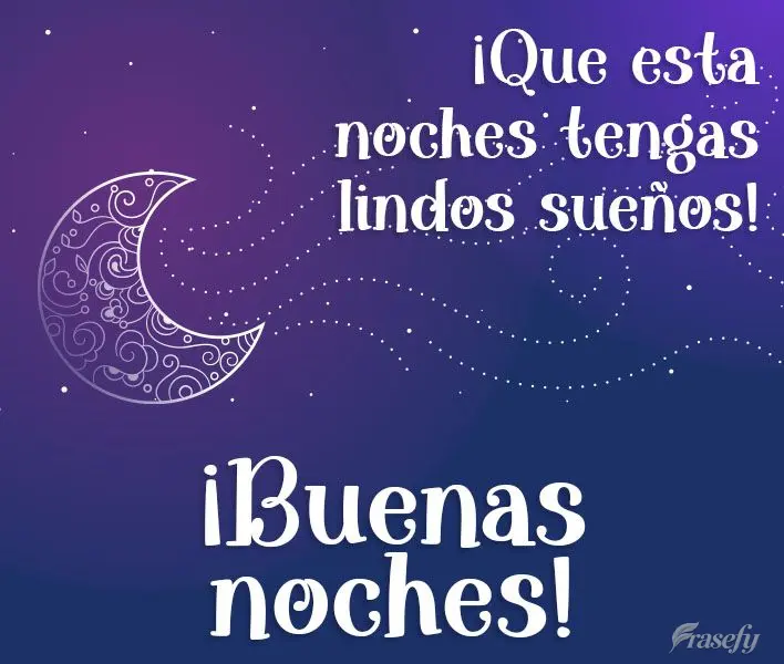 ¡Que esta noches tengas lindos sueños! ¡Buenas noches!