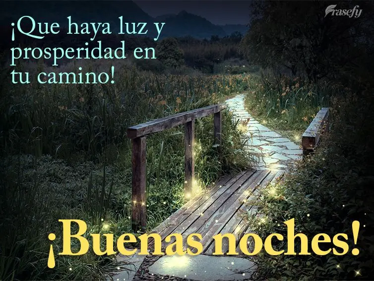 ¡Que haya luz y prosperidad en tu camino! ¡Buenas noches!