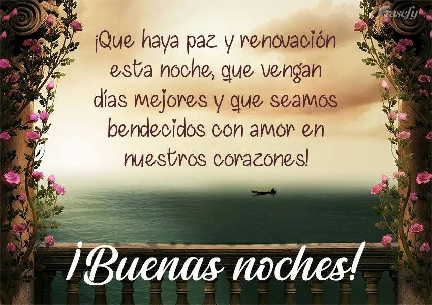¡Que haya paz y renovación esta noche, que vengan días mejores y que seamos bendecidos con amor en nuestros corazones! ¡Buenas noches!