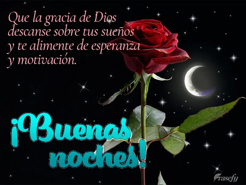 Que la gracia de Dios descanse sobre tus sueños y te alimente de esperanza y motivación. ¡Buenas noches!