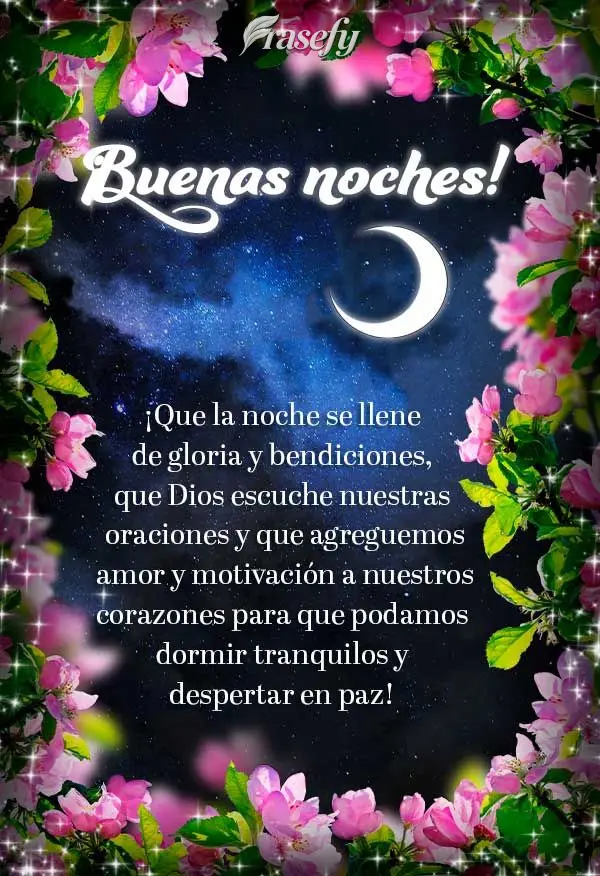 ¡Que la noche se llene de gloria y bendiciones, que Dios escuche nuestras oraciones y que agreguemos amor y motivación a nuestros corazones para que po...