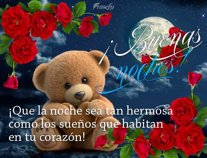 ¡Que la noche sea tan hermosa como los sueños que habitan en tu corazón! ¡Buenas noches!