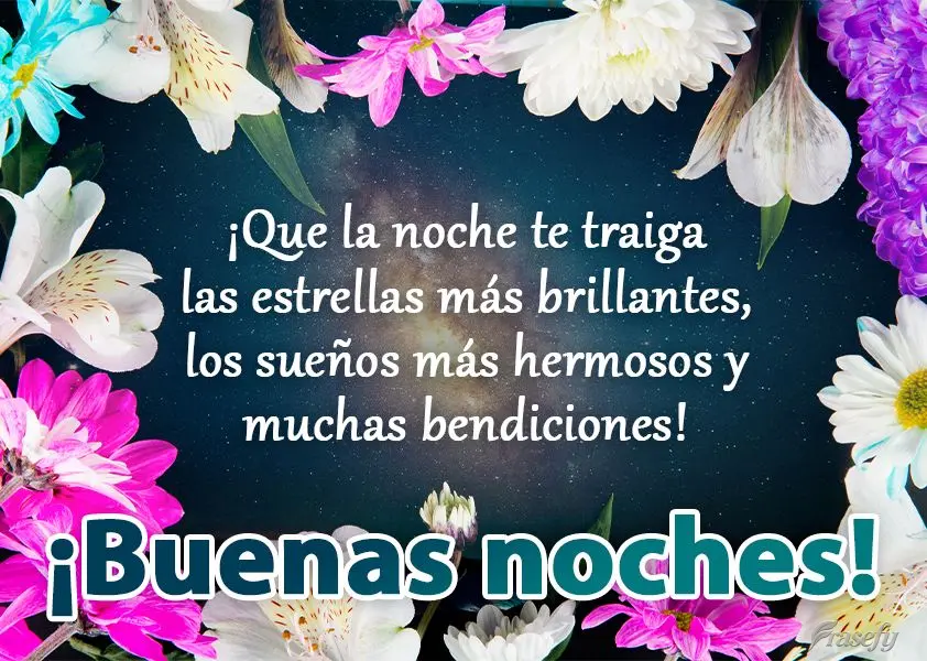 ¡Que la noche te traiga las estrellas más brillantes, los sueños más hermosos y muchas bendiciones! ¡Buenas noches!