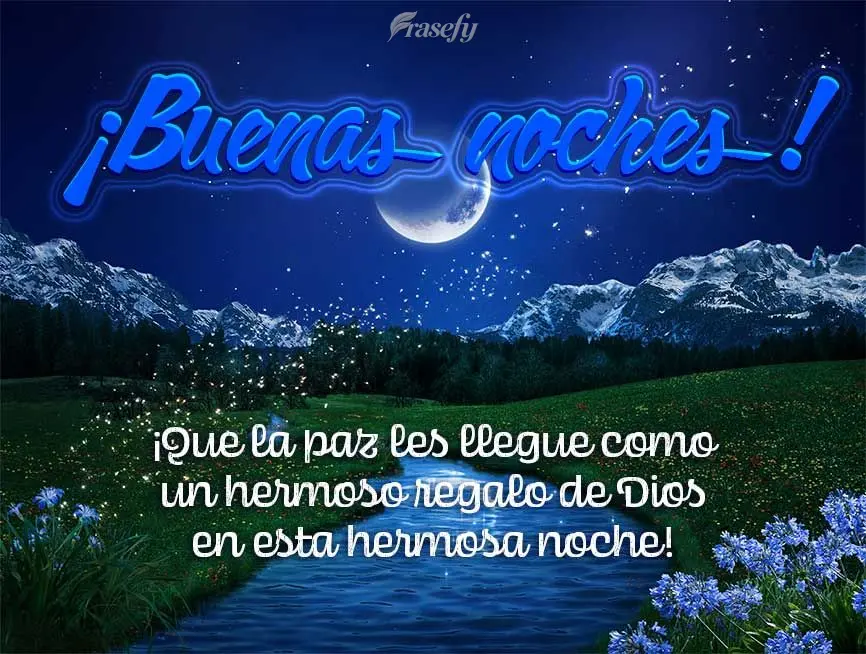¡Que la paz les llegue como un hermoso regalo de Dios en esta hermosa noche! ¡Buenas noches!