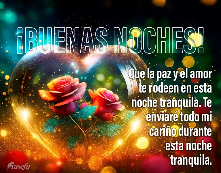 Que la paz y el amor te rodeen en esta noche tranquila. Te enviaré todo mi cariño durante esta noche tranquila. ¡Buenas noches!