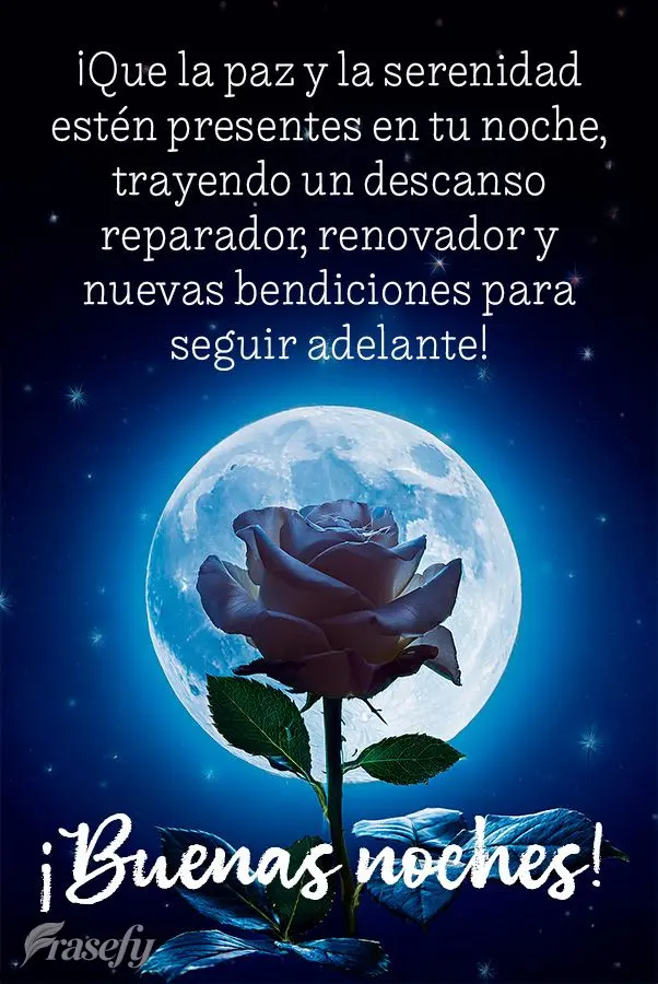 ¡Que la paz y la serenidad estén presentes en tu noche, trayendo un descanso reparador, renovador y nuevas bendiciones para seguir adelante! ¡Buenas n...