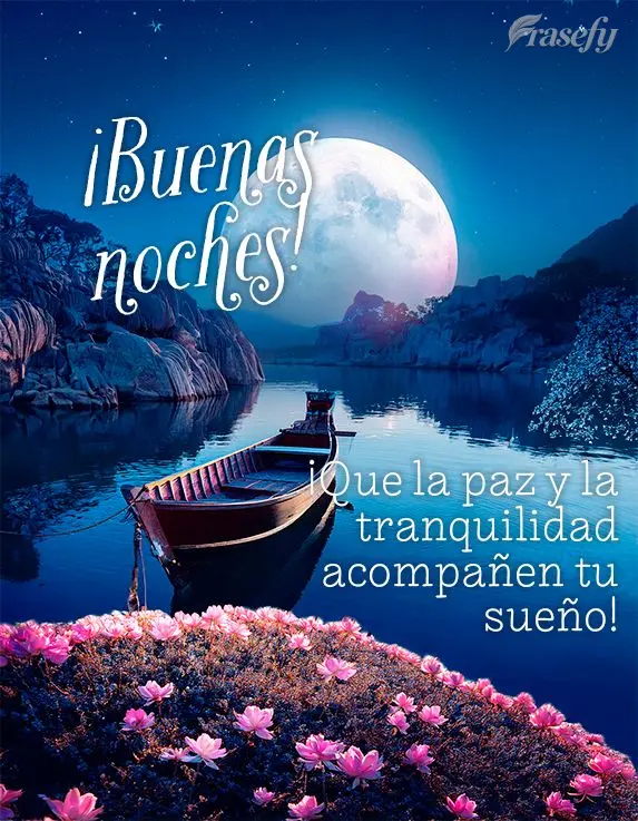 ¡Que la paz y la tranquilidad acompañen tu sueño! ¡Buenas noches!