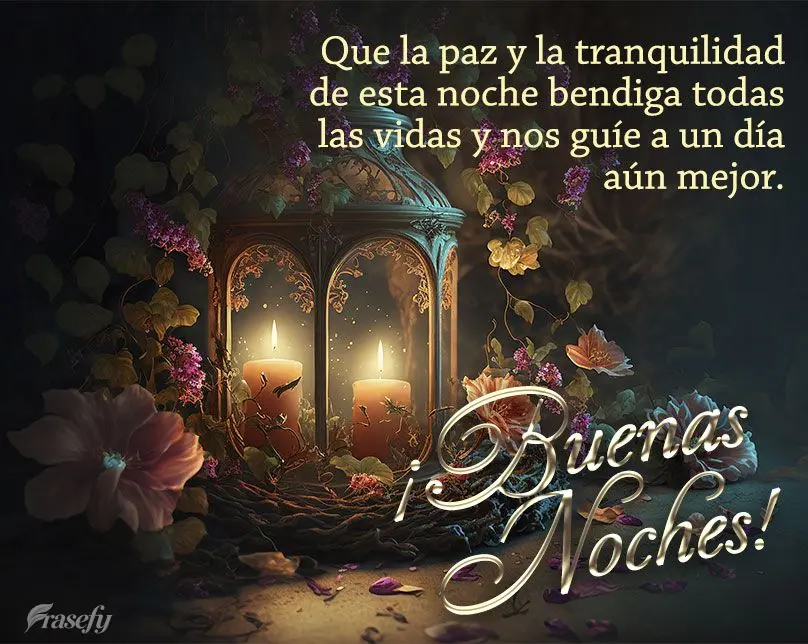 Que la paz y la tranquilidad de esta noche bendiga todas las vidas y nos guíe a un día aún mejor. ¡Buenas noches!