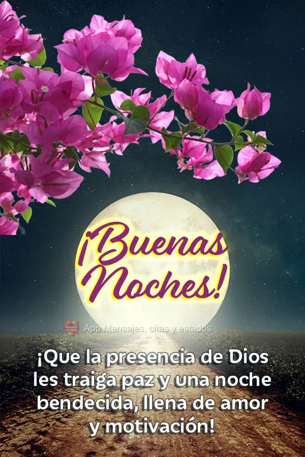 ¡Que la presencia de Dios les traiga paz y una noche bendecida, llena de amor y motivación! ¡Buenas noches!