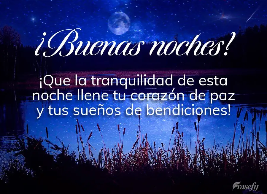 ¡Que la tranquilidad de esta noche llene tu corazón de paz y tus sueños de bendiciones! ¡Buenas noches!