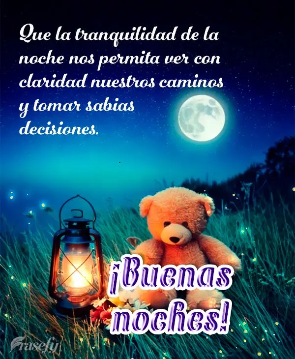 Que la tranquilidad de la noche nos permita ver con claridad nuestros caminos y tomar sabias decisiones. ¡Buenas noches!