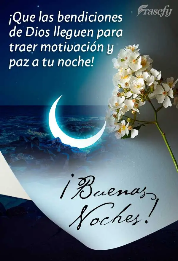 ¡Que las bendiciones de Dios lleguen para traer motivación y paz a tu noche! ¡Buenas noches!