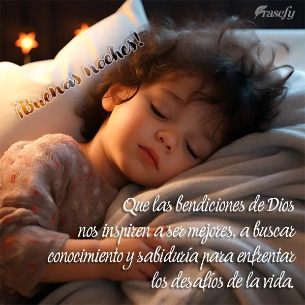 Que las bendiciones de Dios nos inspiren a ser mejores, a buscar conocimiento y sabiduría para enfrentar los desafíos de la vida. ¡Buenas noches!