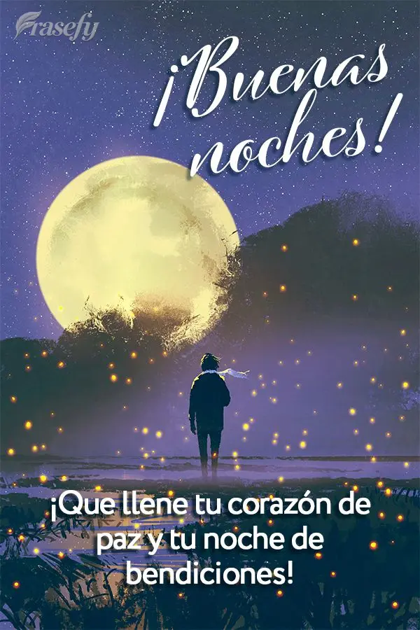¡Que llene tu corazón de paz y tu noche de bendiciones! ¡Buenas noches!