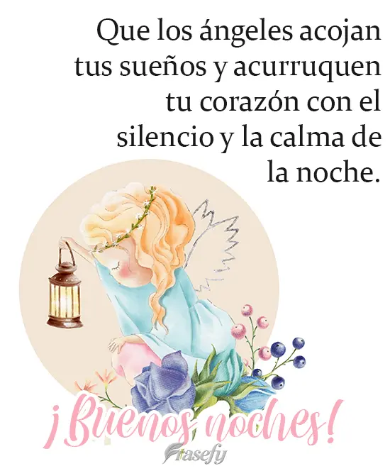 Que los ángeles acojan tus sueños y acurruquen tu corazón con el silencio y la calma de la noche. ¡Buenos noches!