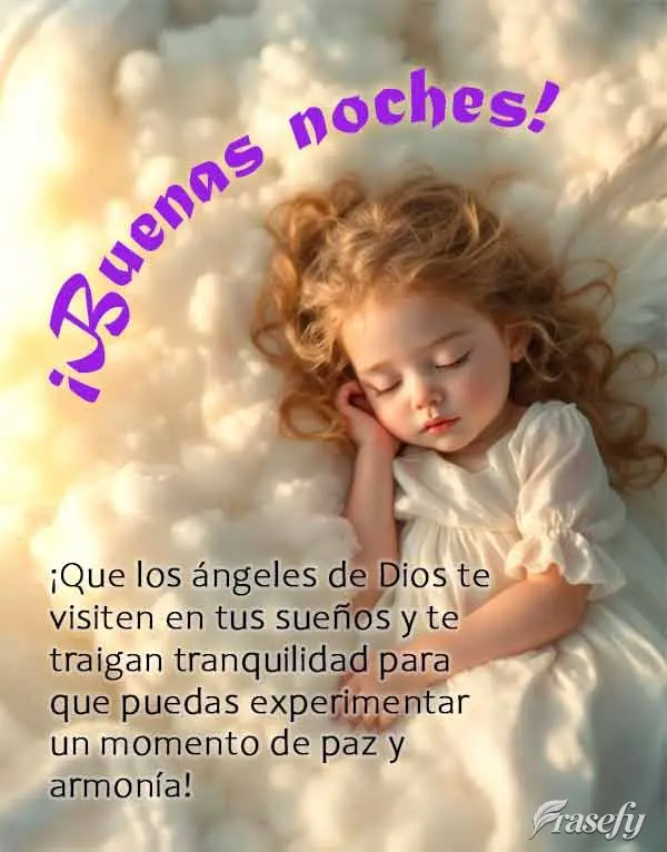 ¡Que los ángeles de Dios te visiten en tus sueños y te traigan tranquilidad para que puedas experimentar un momento de paz y armonía! ¡Buenas noches...