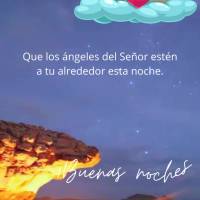 Que los ángeles del Señor estén a tu alrededor esta noche. ¡Buenas noches!