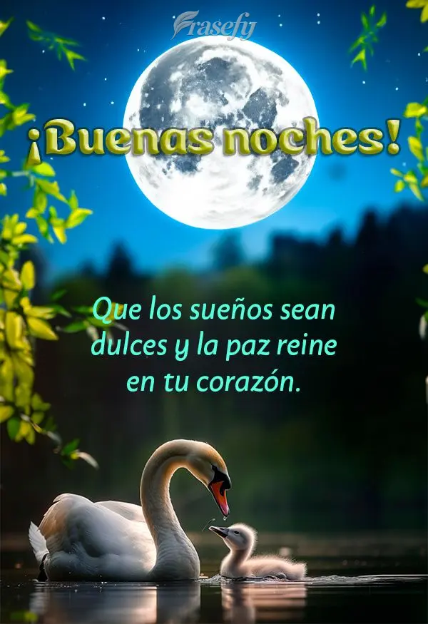 Que los sueños sean dulces y la paz reine en tu corazón. ¡Buenas noches!