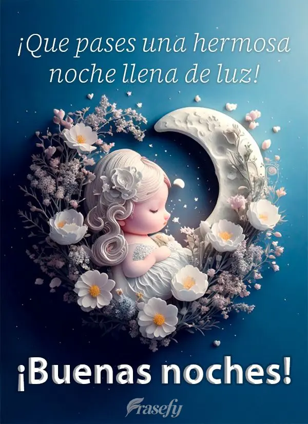 ¡Que pases una hermosa noche llena de luz! ¡Buenas noches!