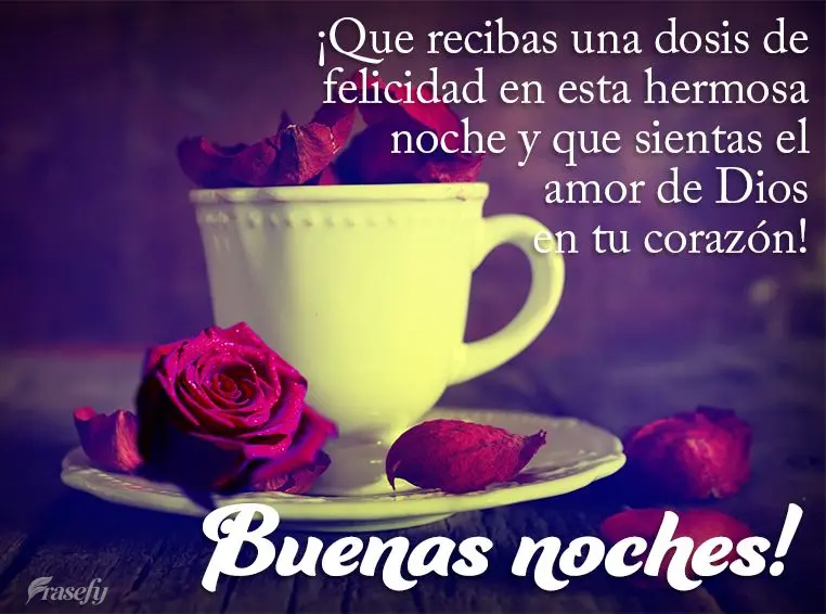 ¡Que recibas una dosis de felicidad en esta hermosa noche y que sientas el amor de Dios en tu corazón! ¡Buenas noches!