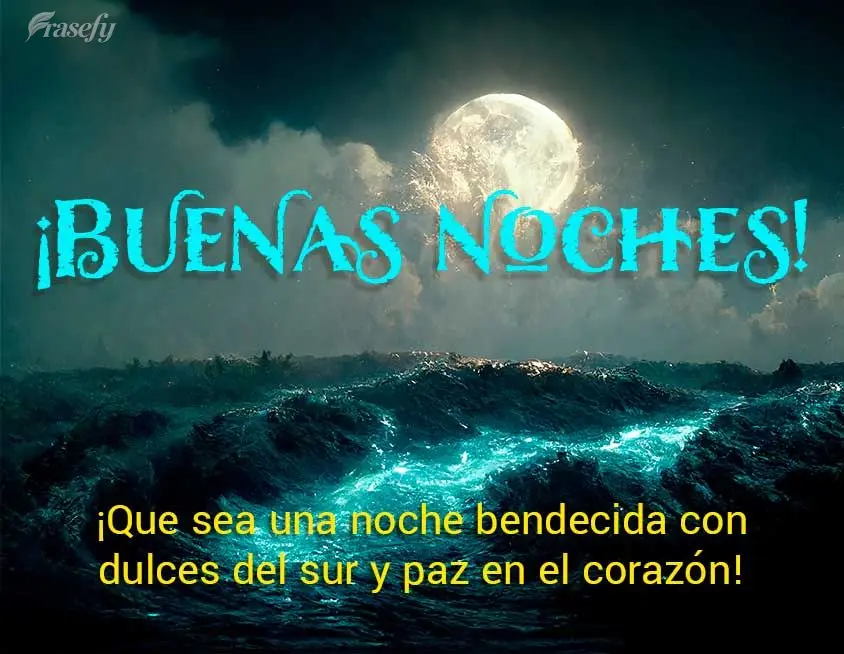 ¡Que sea una noche bendecida con dulces del sur y paz en el corazón! ¡Buenas noches!