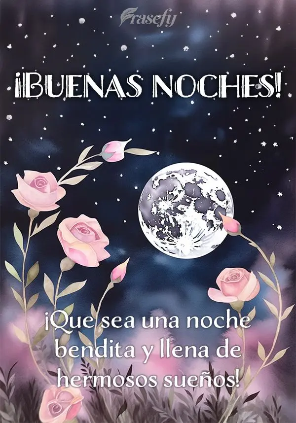¡Que sea una noche bendita y llena de hermosos sueños! ¡Buenas noches!