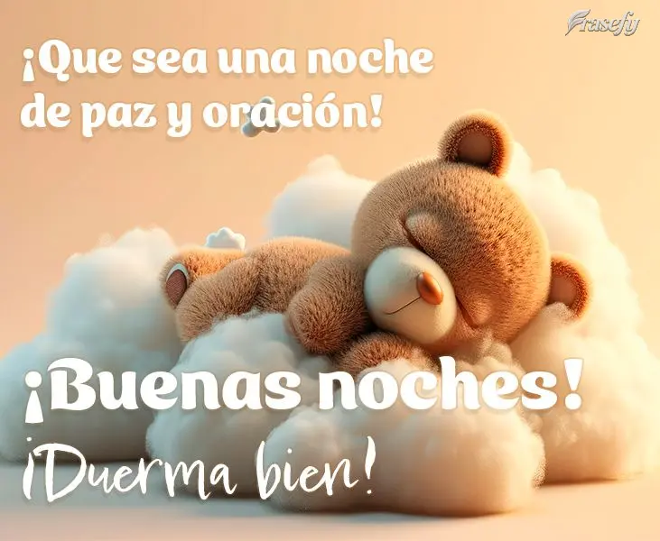 ¡Que sea una noche de paz y oración! ¡Buenas noches! ¡Duerma bien!