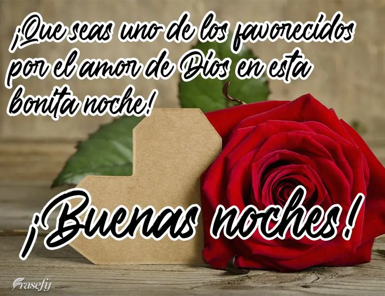 ¡Que seas uno de los favorecidos por el amor de Dios en esta bonita noche! ¡Buenas noches!
