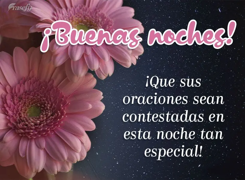 ¡Que sus oraciones sean contestadas en esta noche tan especial! ¡Buenas noches!