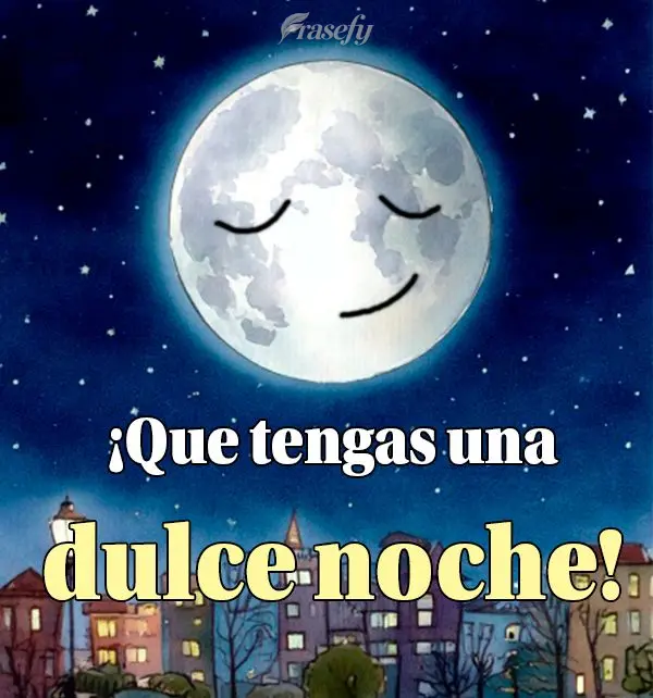 ¡Que tengas una dulce noche!