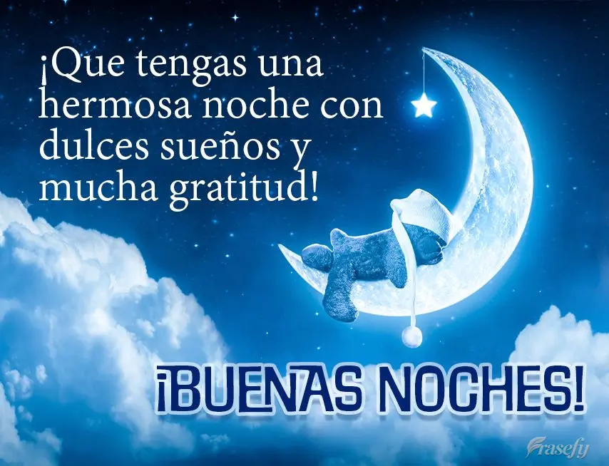 ¡Que tengas una hermosa noche con dulces sueños y mucha gratitud! ¡Buenas noches!