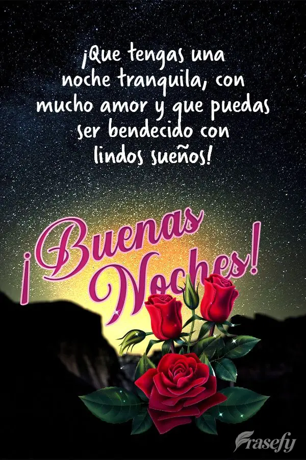 ¡Que tengas una noche tranquila, con mucho amor y que puedas ser bendecido con lindos sueños! ¡Buenas noches!
