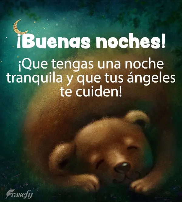 ¡Que tengas una noche tranquila y que tus ángeles te cuiden! ¡Buenas noches!