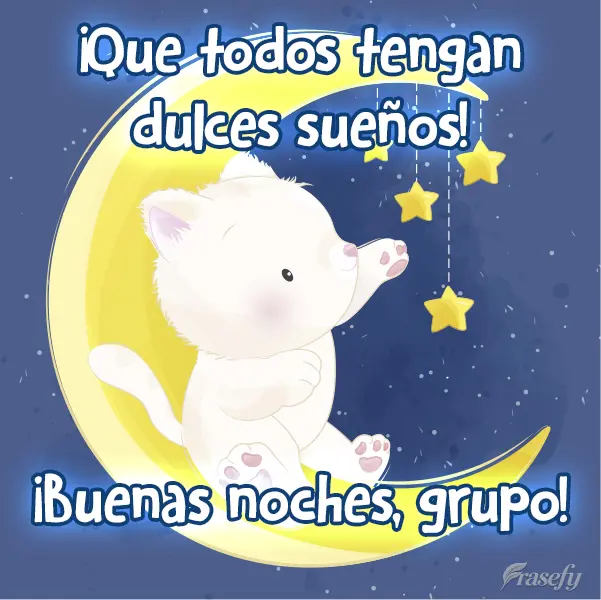 ¡Que todos tengan dulces sueños! ¡Buenas noches, grupo!