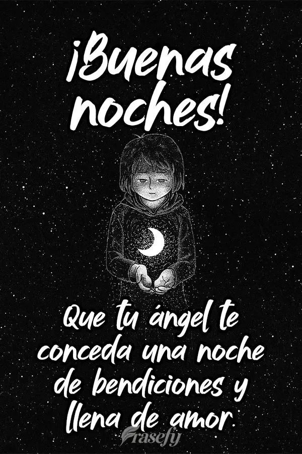 Que tu ángel te conceda una noche de bendiciones y llena de amor. ¡Buenas noches!