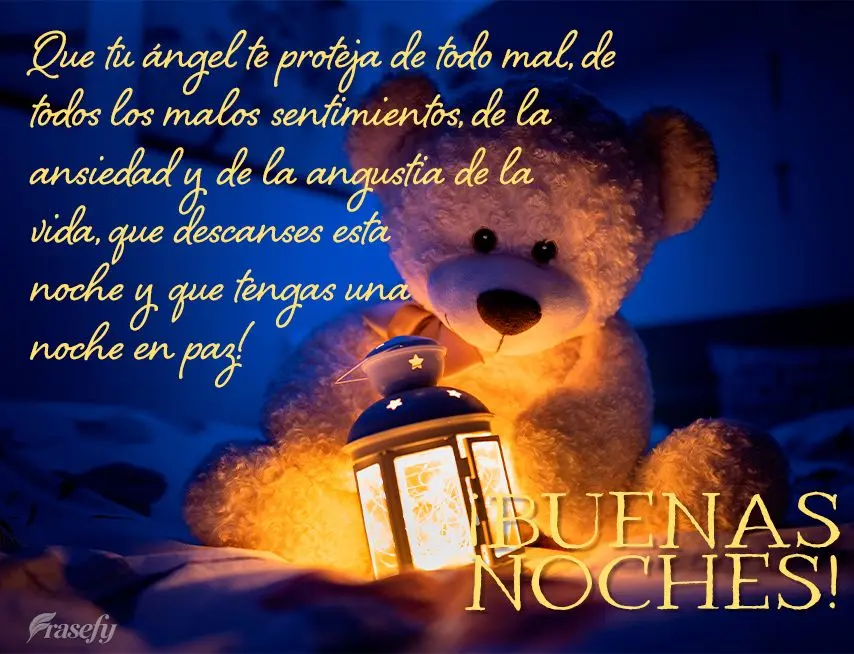 Que tu ángel te proteja de todo mal, de todos los malos sentimientos, de la ansiedad y de la angustia de la vida, que descanses esta noche y que tengas ...