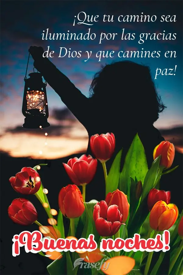 ¡Que tu camino sea iluminado por las gracias de Dios y que camines en paz! ¡Buenas noches!