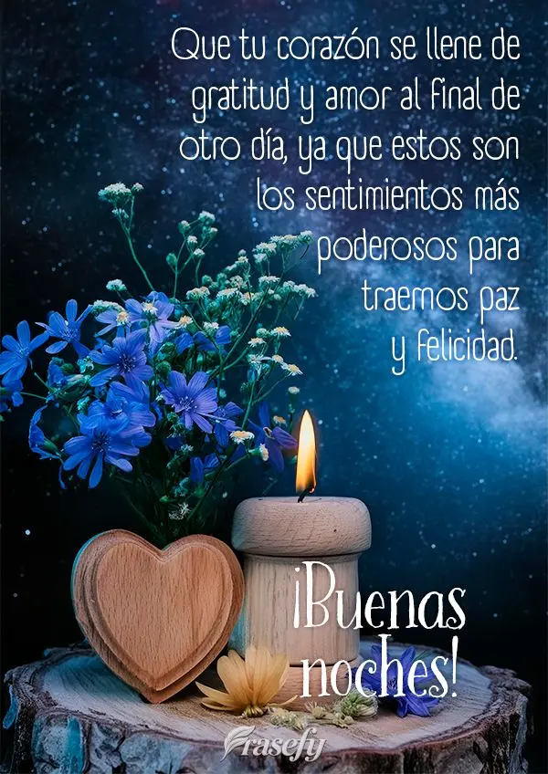 Que tu corazón se llene de gratitud y amor al final de otro día, ya que estos son los sentimientos más poderosos para traernos paz y felicidad. ¡Buen...