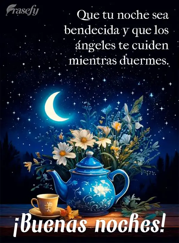 Que tu noche sea bendecida y que los ángeles te cuiden mientras duermes. ¡Buenas noches!