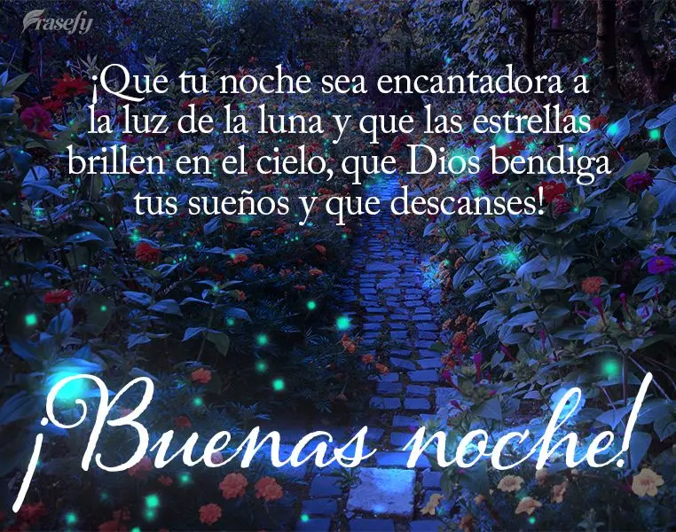 ¡Que tu noche sea encantadora a la luz de la luna y que las estrellas brillen en el cielo, que Dios bendiga tus sueños y que descanses! ¡Buenas noche!...