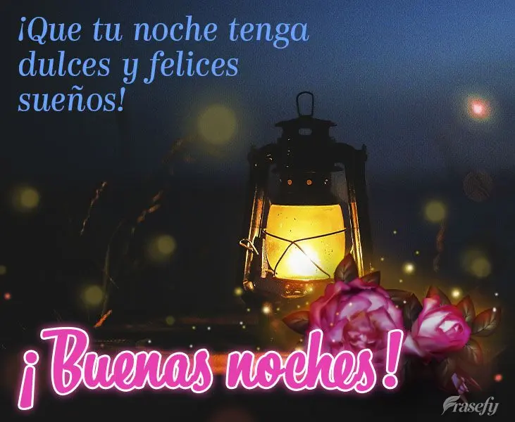 ¡Que tu noche tenga dulces y felices sueños! ¡Buenas noches!