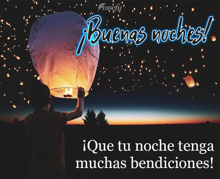 ¡Que tu noche tenga muchas bendiciones! ¡Buenas noches!