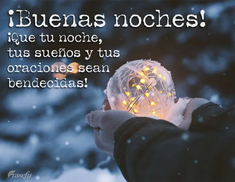¡Que tu noche, tus sueños y tus oraciones sean bendecidas! ¡Buenas noches!