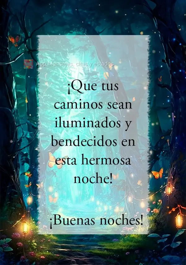 ¡Que tus caminos sean iluminados y bendecidos en esta hermosa noche! ¡Buenas noches!