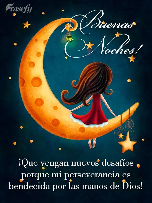 ¡Que vengan nuevos desafíos porque mi perseverancia es bendecida por las manos de Dios! ¡Buenas noches!