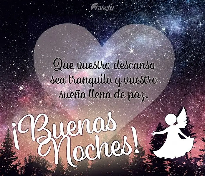 Que vuestro descanso sea tranquilo y vuestro sueño lleno de paz. ¡Buenas noches!