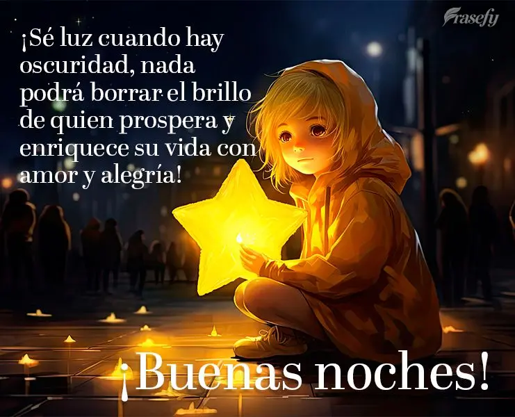 ¡Sé luz cuando hay oscuridad, nada podrá borrar el brillo de quien prospera y enriquece su vida con amor y alegría! ¡Buenas noches!