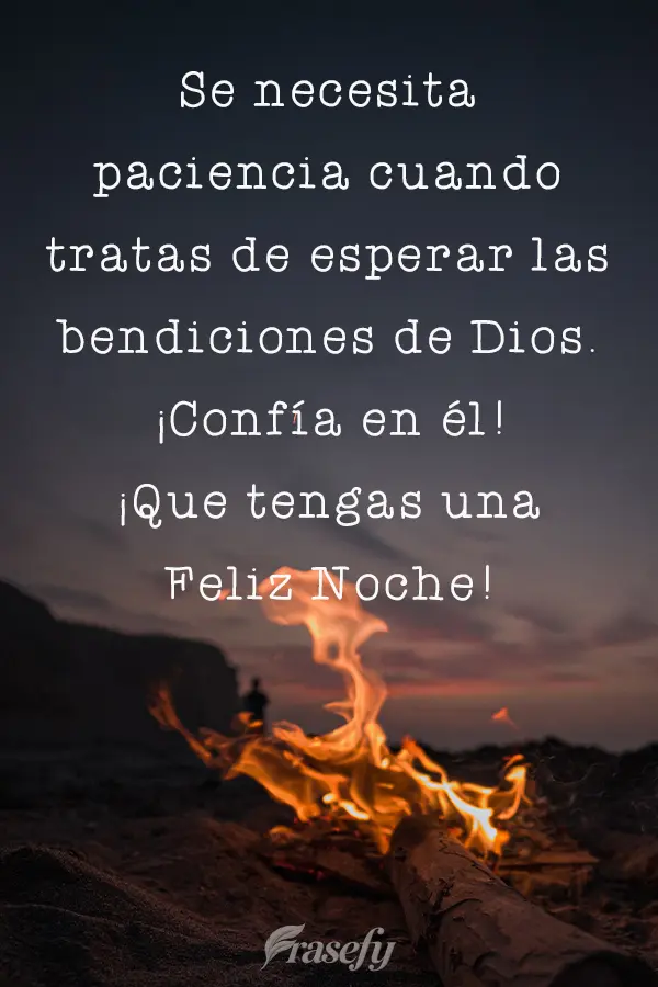 Se necesita paciencia cuando tratas de esperar las bendiciones de Dios. ¡Confía en él! ¡Que tengas una feliz noche!